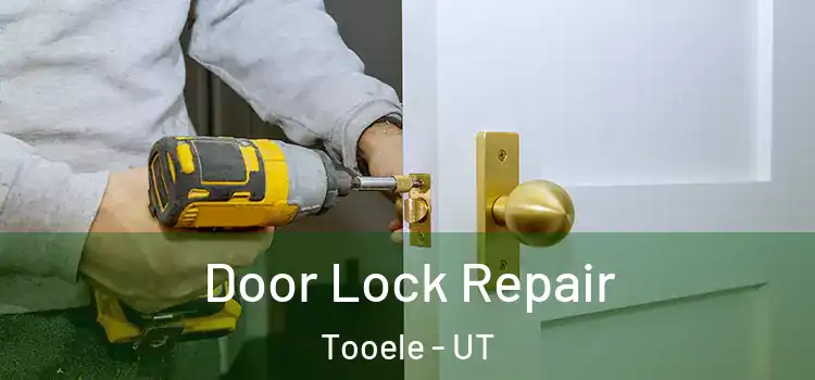Door Lock Repair Tooele - UT