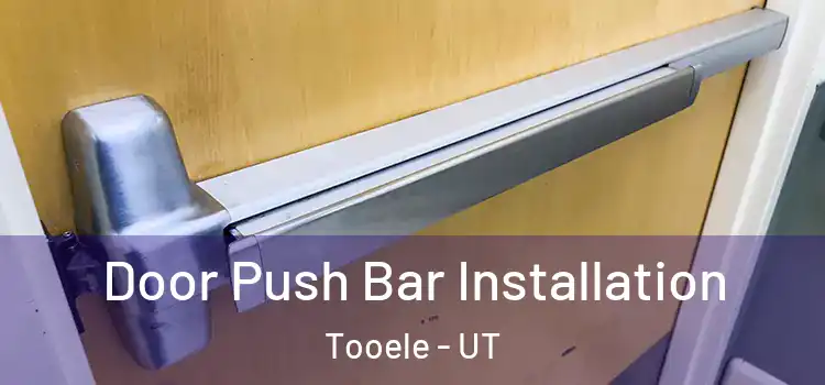Door Push Bar Installation Tooele - UT