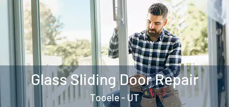 Glass Sliding Door Repair Tooele - UT
