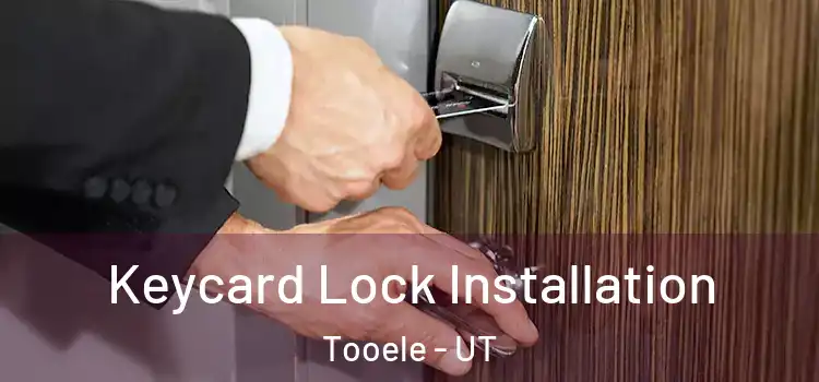 Keycard Lock Installation Tooele - UT