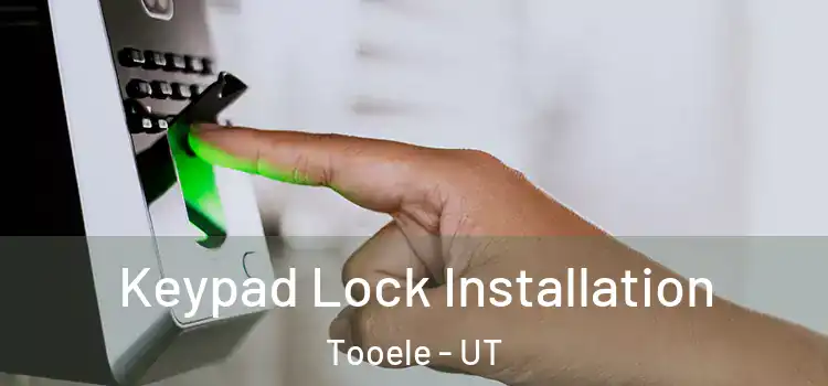 Keypad Lock Installation Tooele - UT