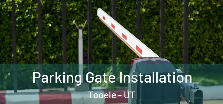Parking Gate Installation Tooele - UT