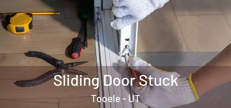 Sliding Door Stuck Tooele - UT